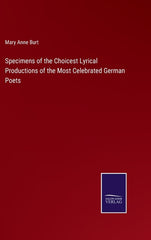 Specimens of the Choicest Lyrical Productions of the Most Celebrated German Poets - Ingram