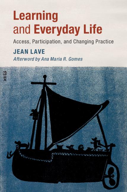 Learning and Everyday Life: Access, Participation, and Changing Practice - Ingram
