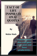 Fact Of Life Inspirational Quotes: Unusual quotes that will ignat your zeal, and boost productivity - Ingram