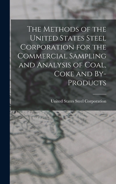 Methods of the United States Steel Corporation for the Commercial Sampling and Analysis of Coal, Coke and By-Products - Ingram
