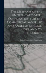 Methods of the United States Steel Corporation for the Commercial Sampling and Analysis of Coal, Coke and By-Products - Ingram