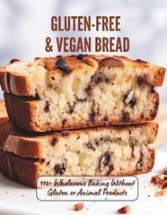 Gluten-Free & Vegan Bread: 110+ Wholesome Baking Without Gluten or Animal Products - Ingram