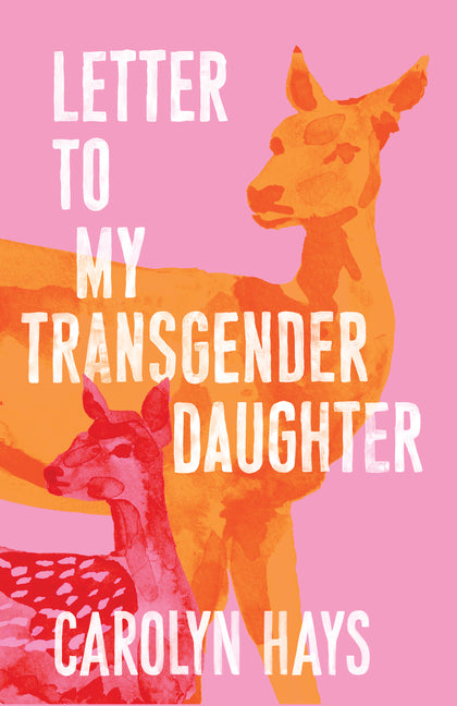Letter to My Transgender Daughter: A Girlhood - Ingram