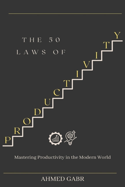 50 Laws of Productivity: Mastering Productivity in the Modern World - Ingram