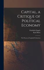Capital, a Critique of Political Economy: The Process of Capitalis Production - Ingram