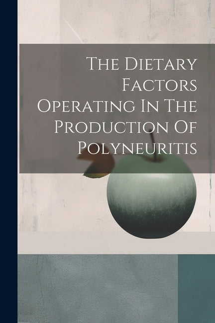 Dietary Factors Operating In The Production Of Polyneuritis - Ingram