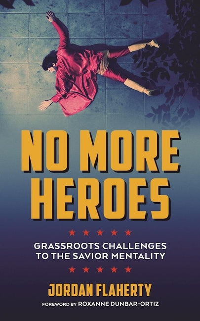 No More Heroes: Grassroots Challenges to the Savior Mentality - Ingram