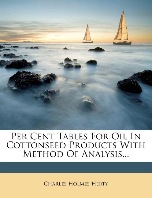 Per Cent Tables for Oil in Cottonseed Products with Method of Analysis... - Ingram