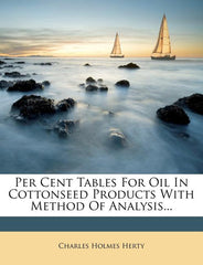 Per Cent Tables for Oil in Cottonseed Products with Method of Analysis... - Ingram