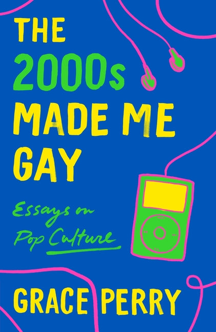 2000s Made Me Gay: Essays on Pop Culture - Ingram