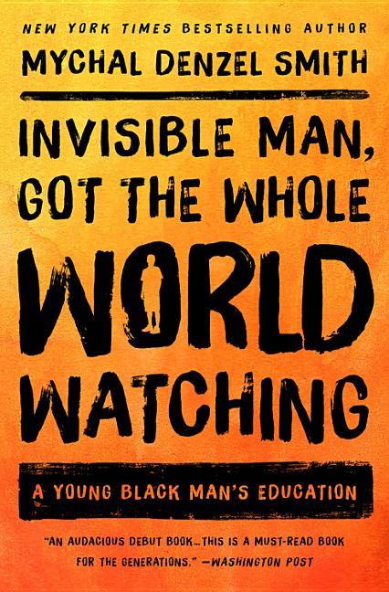 Invisible Man, Got the Whole World Watching: A Young Black Man's Education - Ingram