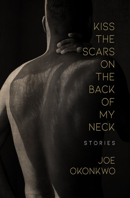 Kiss the Scars on the Back of My Neck: Stories - Ingram