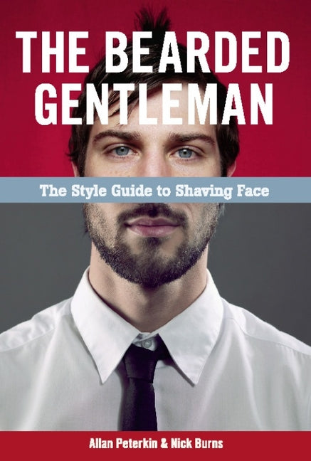 Bearded Gentleman: The Style Guide to Shaving Face - Ingram