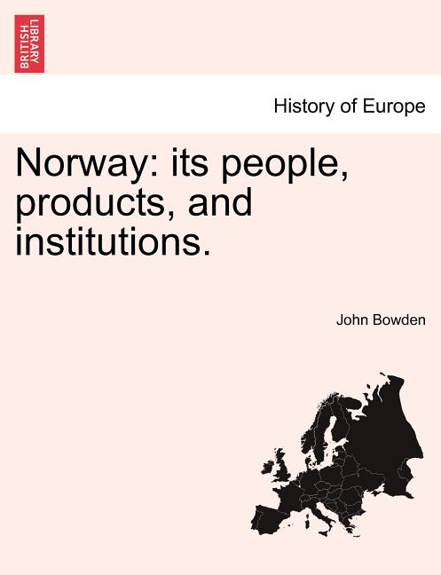 Norway: its people, products, and institutions. - Ingram