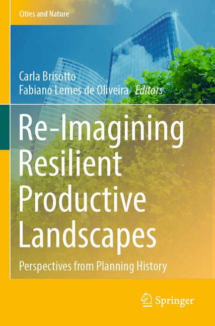Re-Imagining Resilient Productive Landscapes: Perspectives from Planning History (2022) - Ingram