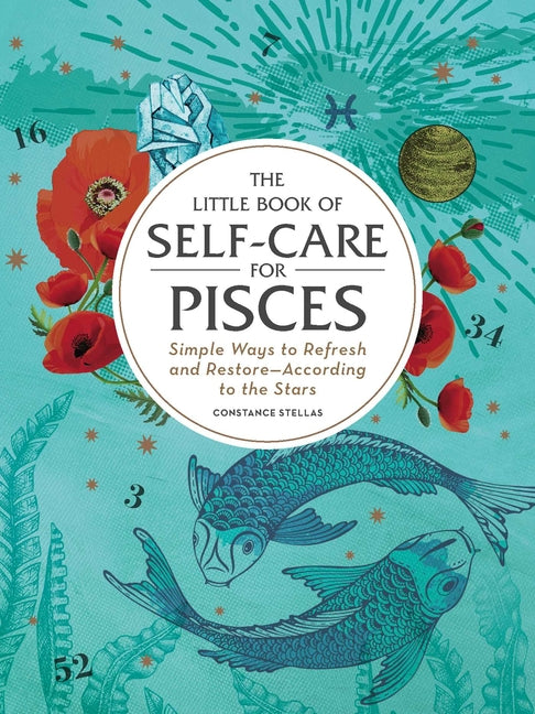 Little Book of Self-Care for Pisces: Simple Ways to Refresh and Restore--According to the Stars - Ingram