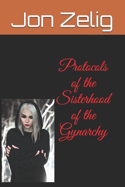 Protocols of the Sisterhood of the Gynarchy - Ingram