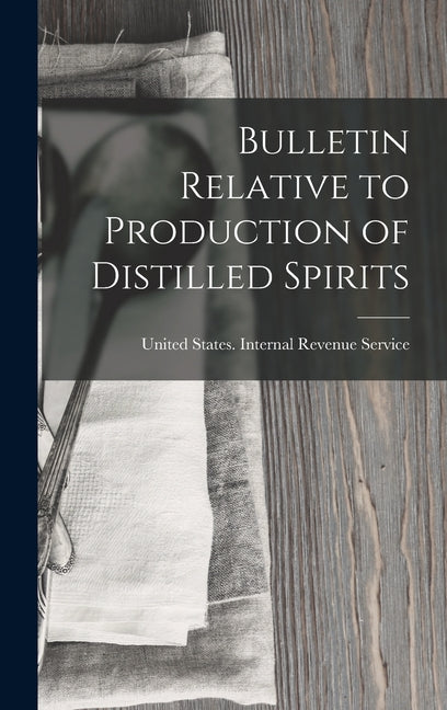 Bulletin Relative to Production of Distilled Spirits - Ingram