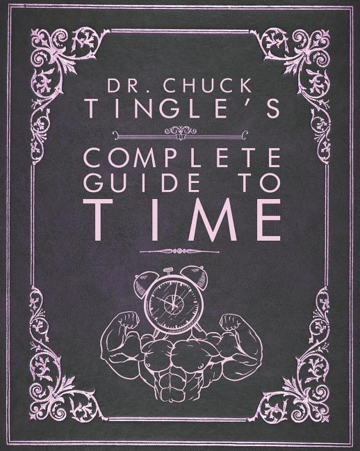 Dr. Chuck Tingle's Complete Guide To Time - Ingram