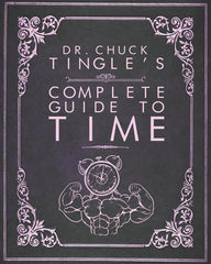Dr. Chuck Tingle's Complete Guide To Time - Ingram
