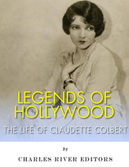 Legends of Hollywood: The Life of Claudette Colbert - Ingram
