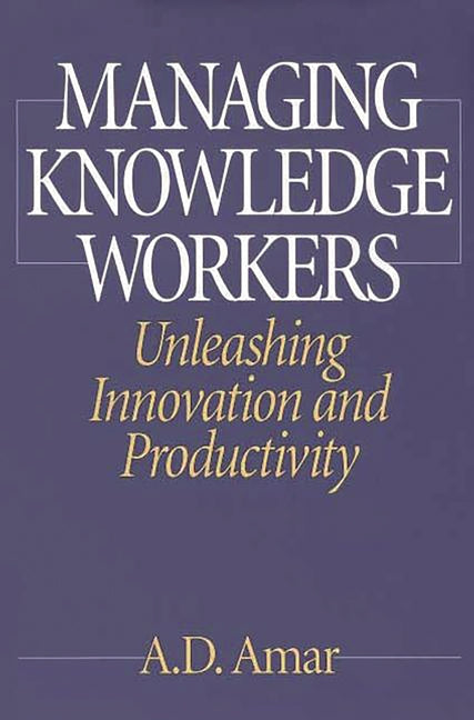 Managing Knowledge Workers: Unleashing Innovation and Productivity - Ingram