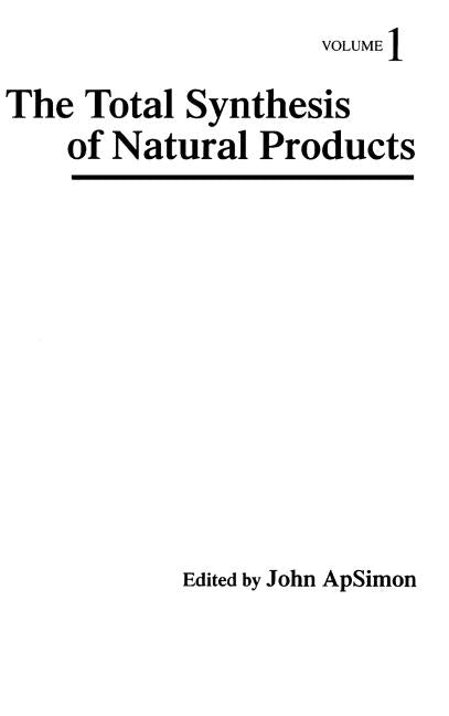 Total Synthesis of Natural Products, Volume 1 (Volume 1) - Ingram