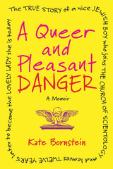 Queer and Pleasant Danger: The True Story of a Nice Jewish Boy Who Joins the Church of Scientology, and Leaves Twelve Years Later to Become the Lovely - Ingram