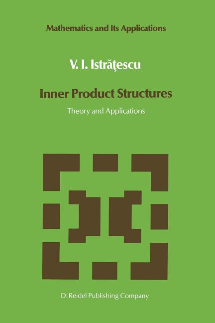 Inner Product Structures: Theory and Applications (Softcover Reprint of the Original 1st 1987) - Ingram