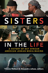 Sisters in the Life: A History of Out African American Lesbian Media-Making - Ingram