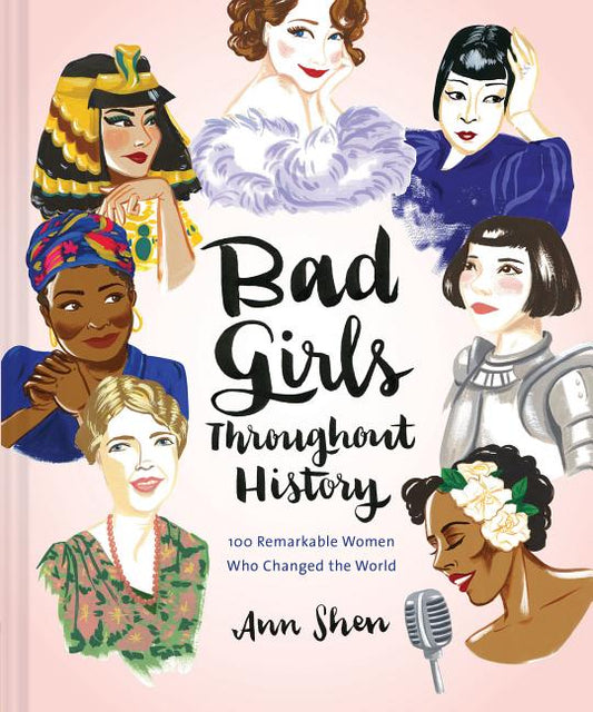 Bad Girls Throughout History: 100 Remarkable Women Who Changed the World - Ingram