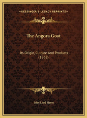 Angora Goat: Its Origin, Culture And Products (1868) - Ingram