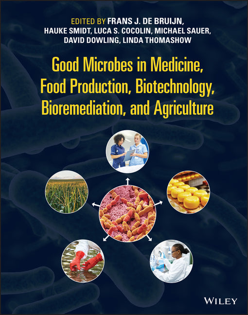 Good Microbes in Medicine, Food Production, Biotechnology, Bioremediation, and Agriculture - Ingram