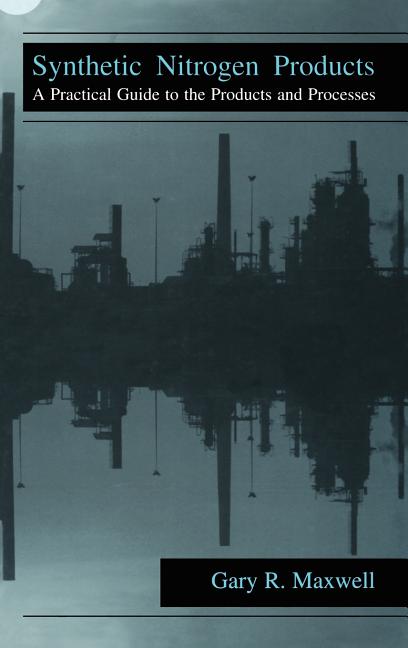 Synthetic Nitrogen Products: A Practical Guide to the Products and Processes (2004) - Ingram
