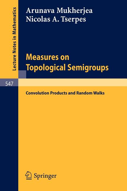 Measures on Topological Semigroups: Convolution Products and Random Walks (1976) - Ingram
