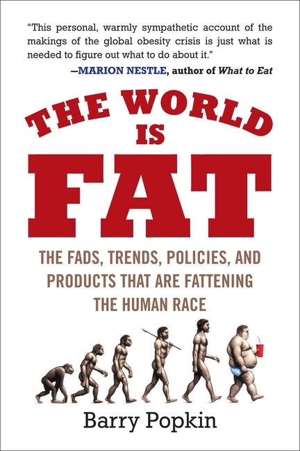 World Is Fat: The Fads, Trends, Policies, and Products That Are Fattening the Human Race - Ingram