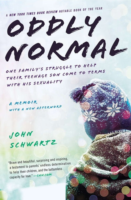 Oddly Normal: One Family's Struggle to Help Their Teenage Son Come to Terms with His Sexuality - Ingram