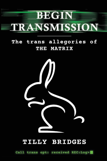 Begin Transmission: The trans allegories of The Matrix - Ingram