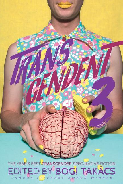 Transcendent 3: The Year's Best Transgender Themed Speculative Fiction - Ingram