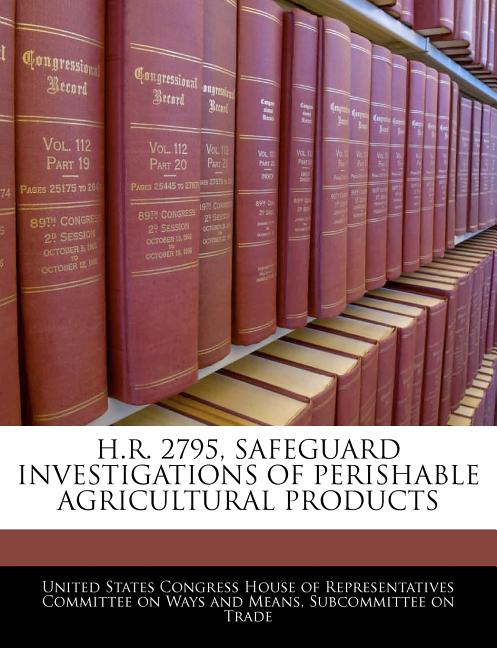 H.R. 2795, Safeguard Investigations of Perishable Agricultural Products - Ingram