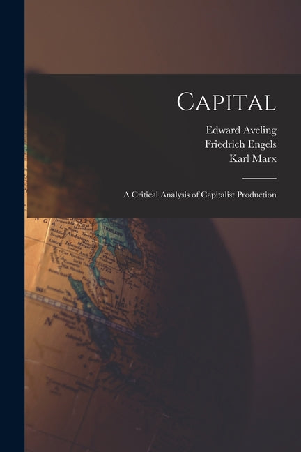 Capital: A Critical Analysis of Capitalist Production - Ingram
