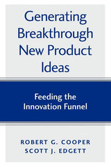 Generating Breakthrough New Product Ideas: Feeding the Innovation Funnel - Ingram