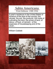 year's residence in the United States of America of the face of the country, the climate, the soil, the products, the mode of cultivating the land, th - Ingram