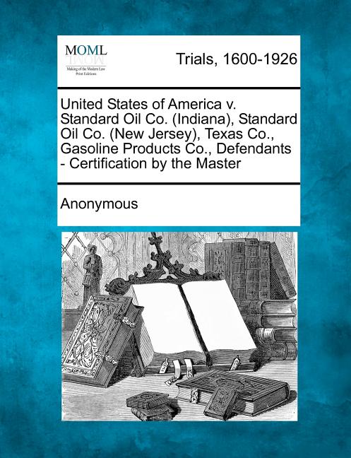 United States of America V. Standard Oil Co. (Indiana), Standard Oil Co. (New Jersey), Texas Co., Gasoline Products Co., Defendants - Certification by - Ingram