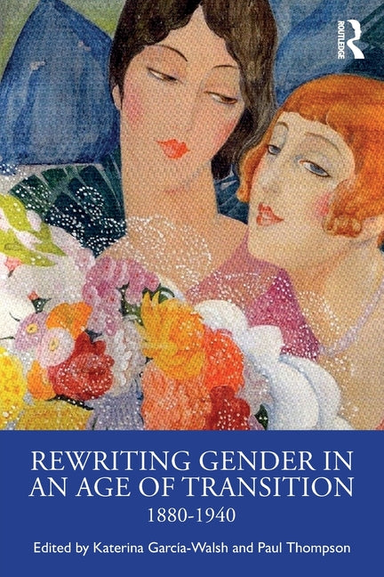 Rewriting Gender in an Age of Transition: 1880-1940 - Ingram