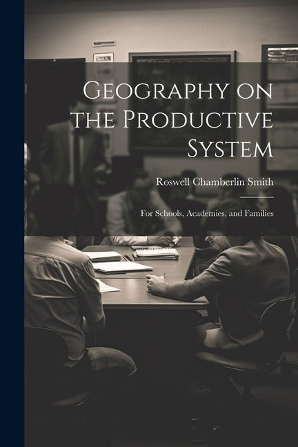 Geography on the Productive System: For Schools, Academies, and Families - Ingram