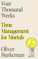 Four Thousand Weeks: Time Management for Mortals - Ingram