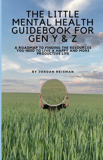 Little Mental Health Guidebook for Gen Y & Z: A Roadmap to Finding the Resources You Need to Live a Happy and More Productive Life - Ingram