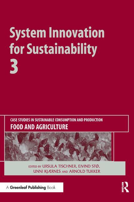 System Innovation for Sustainability 3: Case Studies in Sustainable Consumption and Production - Food and Agriculture - Ingram