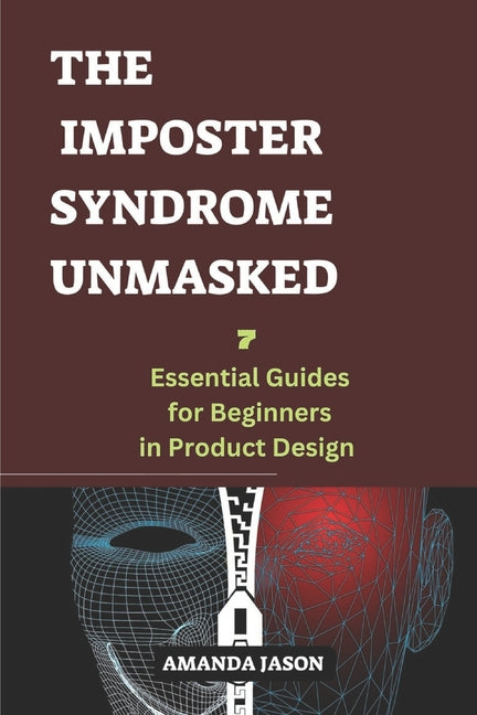Imposter Syndrome Unmasked: Seven essential guides for beginners in product design - Ingram